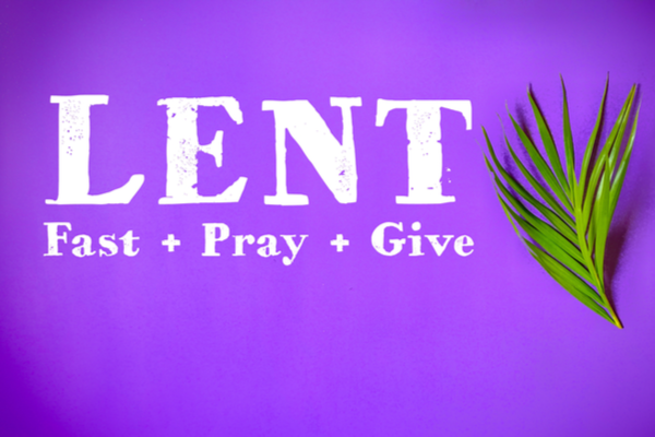 Find the meaning of lent through prayer, fasting and giving